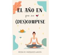 EL AÑO EN QUE ME (DES)COMPUSE