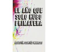 El año que solo hubo primavera