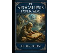 El Apocalipsis Explicado: El Apocalipsis Revelado
