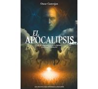 El Apocalipsis: Parte 1: El Arrebatamiento de la Iglesia y la Gran Tribulación