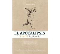 EL APOCALIPSIS PUEDE ESPERAR: Cómo Reírte del Caos Mientras Dios te Prepara el Café