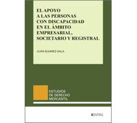 El apoyo a las personas con discapacidad en el ámbito empresarial, societario y registral (Estudios de Derecho Mercantil (EdM))