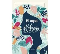 El aquí y el ahora - Diario de mindfulness