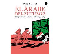 El árabe del futuro/ The Arab of the Future: Una juventud en Oriente Medio 1984-1985/ A Childhood in the Middle East: A Graphic Memoir (2) (Árabe Del Futuro/ Arab of the Future, 2)