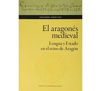 El aragonés medieval. Lengua y Estado en el reino de Aragón: 153 (Humanidades)
