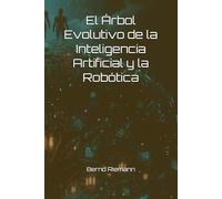 El Árbol Evolutivo de la Inteligencia Artificial y la Robótica
