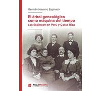 El árbol genealógico como máquina del tiempo: Los Espinach en Perú y Costa Rica
