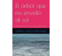 El árbol que no envidió al sol: Relato poético de una raíz que aprendió a brillar