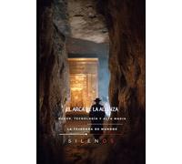 EL ARCA DE LA ALIANZA: Poder, Tecnología y Alta Magia (Illuminati)