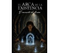El Arca de la Existencia: El nacimiento del Arcano