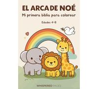 El Arca de Noé: Mi Primera Biblia Para Colorear | 4-8 años (Color the Bible)