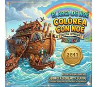 EL ARCA DE NOE: UNA AVENTURA DE ANIMALES Y UN ARCOIRIS (EL ARCA DE NOE Y COLOREA CON N0E)