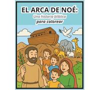 EL ARCA DE NOÉ: Una historia biblica para colorear