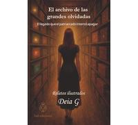 El archivo de las grandes olvidadas: El legado que el patriarcado intentó apagar: 1