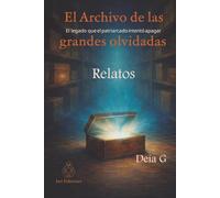 El archivo de las grandes olvidadas: Volumen 2 - Relatos