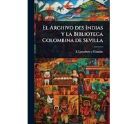 El Archivo des Indias y la Biblioteca Colombina de Sevilla