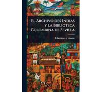 El Archivo des Indias y la Biblioteca Colombina de Sevilla