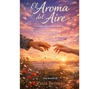 El Aroma del Aire: Un amor que se desvanece...