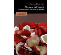 El aroma del tiempo : un ensayo filosófico sobre el arte de demorarse