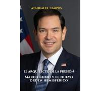 EL ARQUITECTO DE LA PRESIÓN: Marco Rubio y el nuevo orden hemisférico.