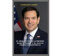 El Arquitecto de la Presión: Marco Rubio y el nuevo orden hemisférico: Marco Rubio y el nuevo orden hemisférico