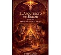 El arquitecto del error: 3 (El Protocolo de Edén)