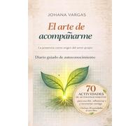 El arte de acompañarme: La presencia como origen del amor propio