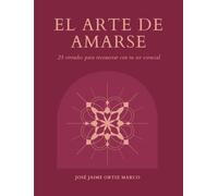 EL ARTE DE AMARSE: Cuentos y Rituales para cultivar el amor propio