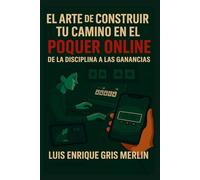 El Arte de Construir tu Camino en el Póker Online: De la Disciplina a las Ganancias