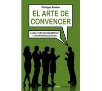 El arte de convencer: Las claves para argumentar y ganar una negociación: 1 (Contextos)