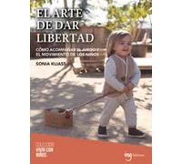 El arte de dar libertad: Cómo acompañar el juego y el movimiento de los niños: 10