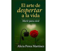El arte de despertar a la vida: Morir para vivir