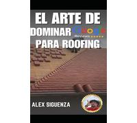 El Arte de Dominar Google Reviews para Roofing (La guía de libros para Roofing de Alex Siguenza)
