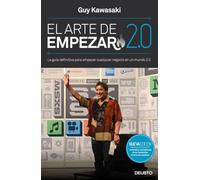 El arte de empezar 2.0 : la guía definitiva para empezar cualquier negocio en un mundo 2.0
