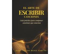 El arte de escribir canciones: Guía práctica para compositores de música latina y pop (Sistema para dejar de ser invisible)