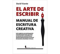 ARTE DE ESCRIBIR, EL . MANUAL DE ESCRITURA CREATIVA