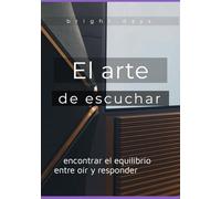 El arte de escuchar: encontrar el equilibrio entre oír y responder