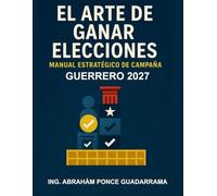 EL ARTE DE GANAR ELECCIONES, Guerrero 2027