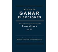 El Arte de Ganar las Elecciones, Manual Estratégico de Campaña