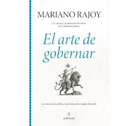 El arte de gobernar: Los secretos y fundamentos humanos de la sabiduría política (Pensamiento político)