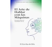 El Arte de Hablar con las Máquinas: Guía Completa de Prompt Engineering