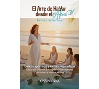 El Arte de Hablar desde el Alma: Guía de Aperturas y Cierres Inspiradores para Retiros Holísticos
