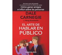 El arte de hablar en público: Del mismo autor de Cómo ganar amigos e influir sobre las personas