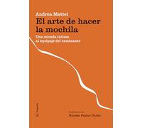 El arte de hacer la mochila: Una mirada íntima al equipaje del caminante: 2 (Senderos)