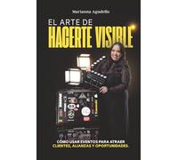 El arte de hacerte visible: Cómo usar eventos para atraer clientes, alianzas y oportunidades