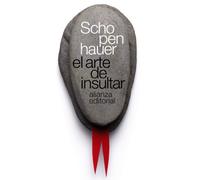 El arte de insultar / The Art of Insulting (El libro de bolsillo - Bibliotecas de autor - Biblioteca Schopenhauer)