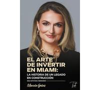 El arte de invertir en Miami: La historia de un legado en construcción