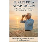 El arte de la adaptación: Un manual para navegar los cambios de la vida