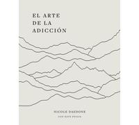 El Arte de la Adicción: Re-imaginar el papel de la addición en nuestras vidas