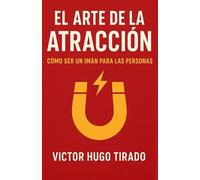 El Arte de la Atracción: Como ser un imán para las personas